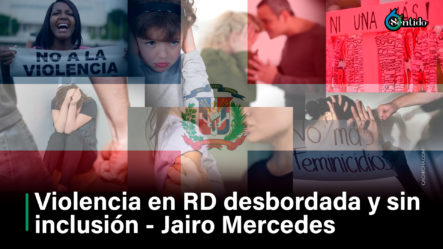 Violencia En RD Desbordada Y Sin Inclusión- Jairo Mercedes (parte 2)