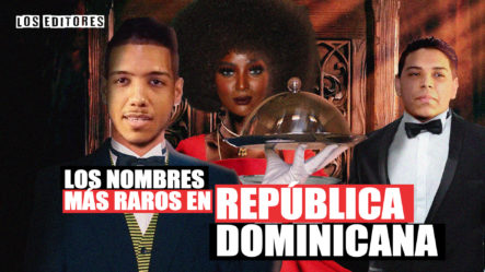 Mira Cuáles Son Los Nombres Más Raros En República Dominicana