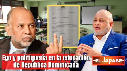 Ego Y Politiquería En La Educación De República Dominicana | El Jarabe