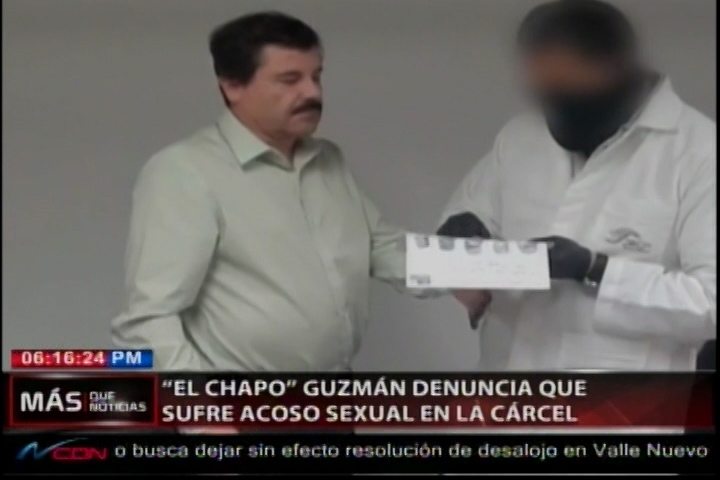 El Chapo Guzmán Denuncia Que Sufre De Acoso Sexual En La Cárcel Por Parte De Su Oficial De Custodia