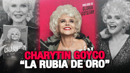 Charytín Goyco ”El Tiempo Pasa ¡Pero Yo No!”