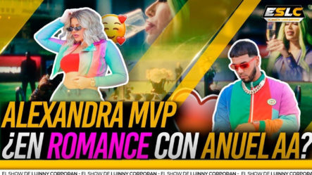 ALEXANDRA MVP Y AMELIA ALCÁNTARA SE ROBAN SHOW EN CANCIÓN DE ANUEL ¿ALEXANDRA Y ANUEL EN ROMANCE?