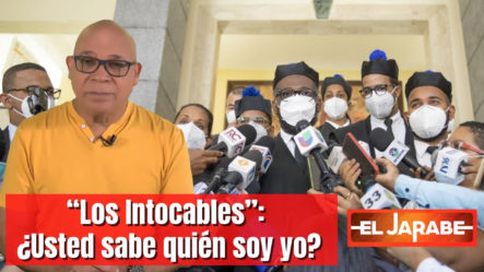 “Los Intocables”: ¿Usted Sabe Quién Soy Yo? | El Jarabe