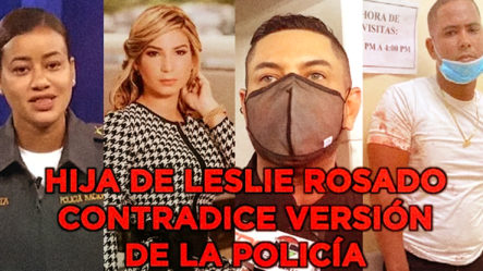 Hija De Leslie Rosado Desmiente A La Policía Nacional