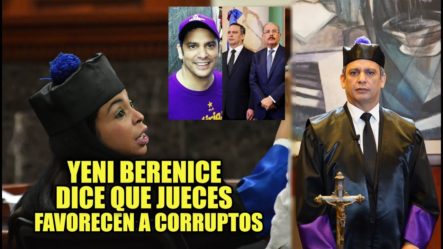 Yeni Berenice Truena Contra Los Jueces Que Favorecen A Corruptos