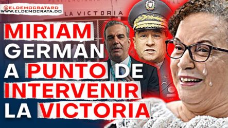¡Último Minuto! Abinader Revela secreto sobre La Victoria | Míriam Germán ordena eliminar mafias