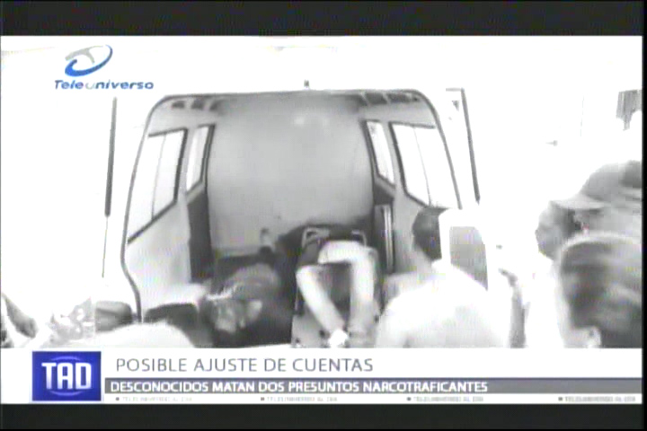 Desconocidos Matan Dos Presuntos Narcotraficantes #Video