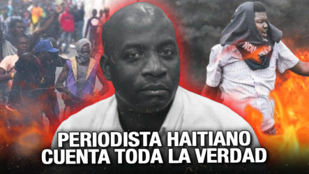 EXCLUSIVA ¡Periodista Haitiano Expone La Situación Real De Haiti!