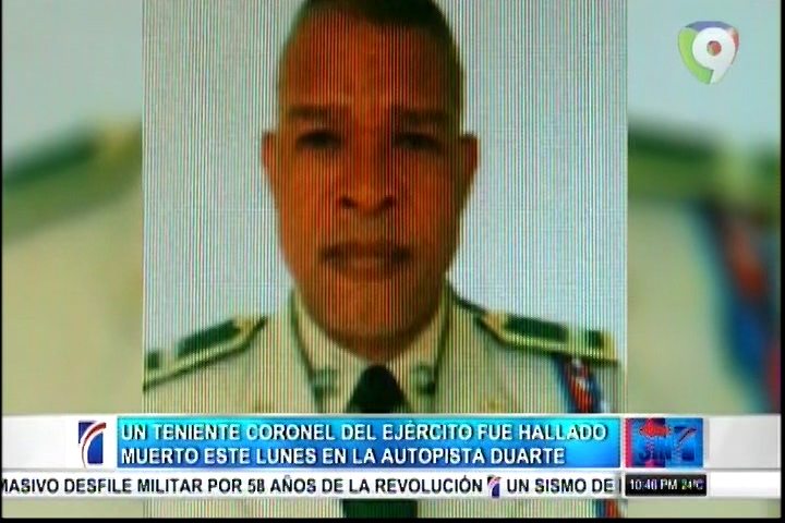 Un Teniente Coronel Del Ejército Fue Hallado Muerto Este Lunes En La Autopista Duarte