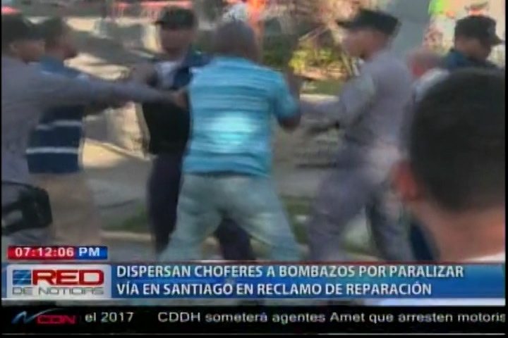 En Santiago Agentes De La PN Dispersan A Chóferes A Bombazos Por Paralizar Vía En Reclaro De Reparación